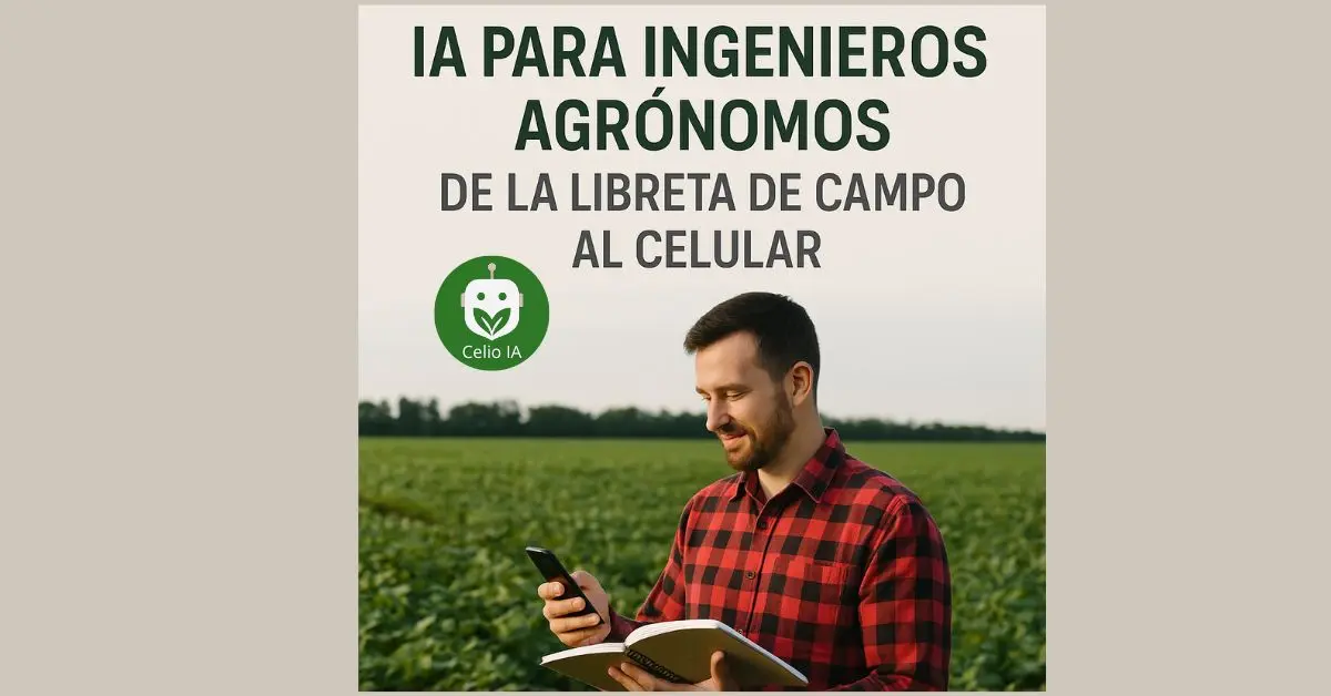 IA para ingenieros agrónomos: de la libreta de campo al celular